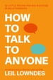 How to Talk to Anyone: 92 Little Tricks for Big Success in Relationships